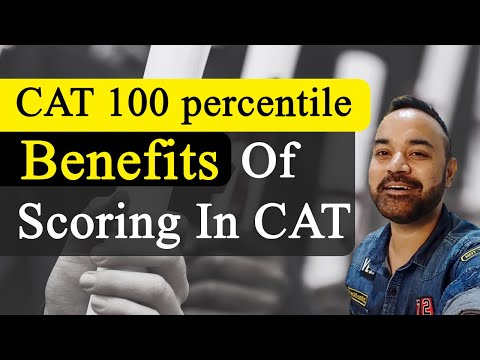 CAT 100 percentile - Benefits Of Scoring In CAT | IIMs | FMS