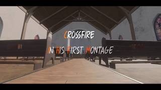 Crossfire | Montage #1