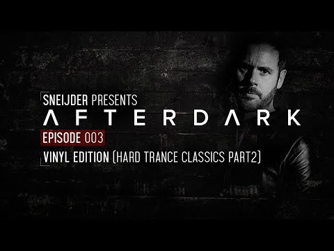 Sneijder Pres. Afterdark EP003 | Vinyl Edition (Hard Trance Classics Part 2)