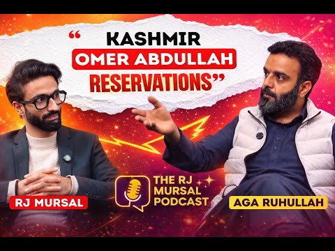Aga Ruhullah Mehdi on Reservation, Omer abdullah, BJP and More on The RJ Mursal Podcast