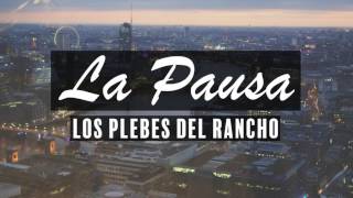 Los Plebes Del Rancho - La Pausa [Letra]