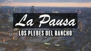 Los Plebes Del Rancho - La Pausa [Letra]