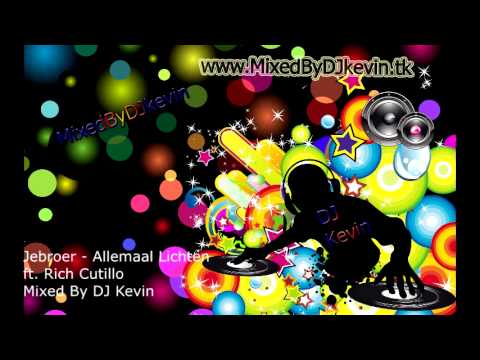 Jebroer - Allemaal Lichten ft. Rich Cutillo Mixed By DJ Kevin