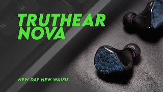 Truthear NOVA | Brand New WAIFU!