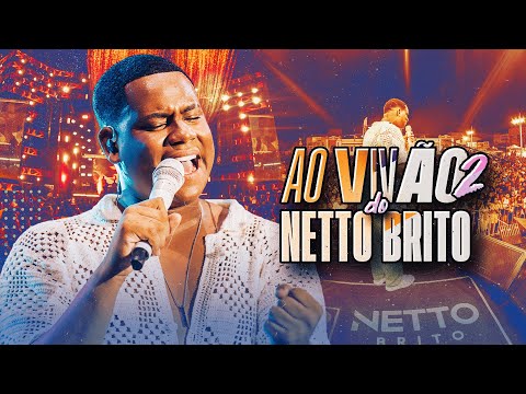 NETTO BRITO - Ao Vivão 2.0 [COMPLETO] - OFICIAL