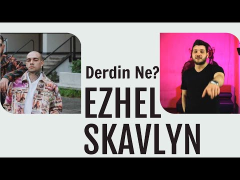 Ezhel  Feat Skavlyn - Derdin Ne ?