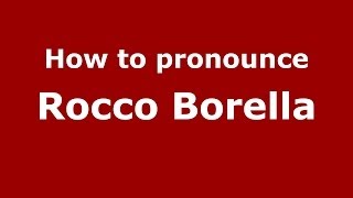 How to pronounce Rocco Borella
