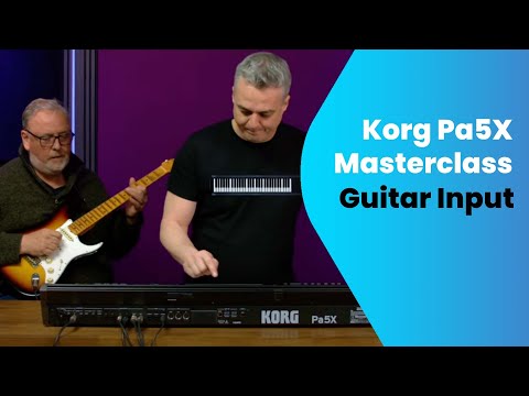 Korg Pa5X - Guitar Input Masterclass