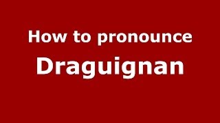 How to pronounce Draguignan