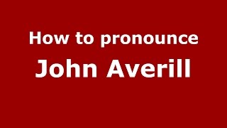 How to pronounce John Averill