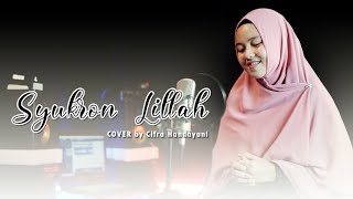 Download lagu SABYAN - SYUKRAN LILLAH (Cover by CITRA HANDAYANI) mp3