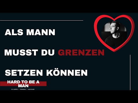 Wichtigste Eigenschaft als Mann - Grenzen setzen (Mindset)