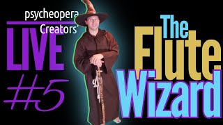 Psycheopera Creators' LIVE 5 presents @The-Flute-Wizard - Flutes + Cigar Box Guitars? 🤔