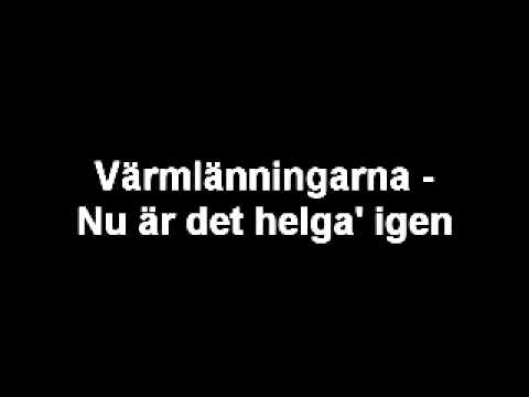 Värmlänningarna - Nu är det helga' igen