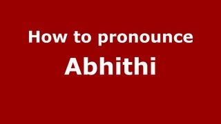 How to pronounce Abhithi