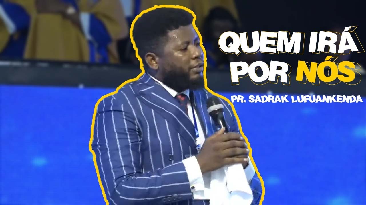 PR SADRAK MANUEL LUFUANKENDA - QUEM IRÁ POR NÓS