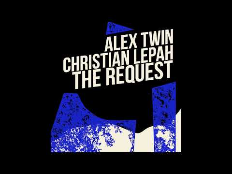 Alex Twin, Christian Lepah - The Request