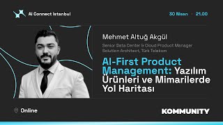 AI-First Product Management: Yazılım Ürünleri ve Mimarilerde Yol Haritası