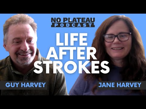 Life After Strokes with Guy and Jane Harvey | No Plateau Podcast - Episode 2