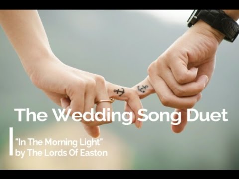 The Lords Of Easton - The Wedding Song Duet (In The Morning Light)