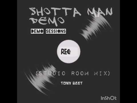 Shotta Man..(studio room demo version) Tony Beet