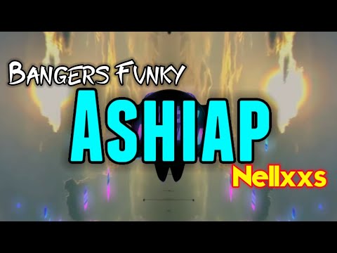 Ashiap - Nellxxs (Bangers Fvnky) 2021 !!! Full Song !!!