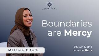 Download lagu Luminihsan 'Boundaries are Mercy' with Melanie Elturk mp3
