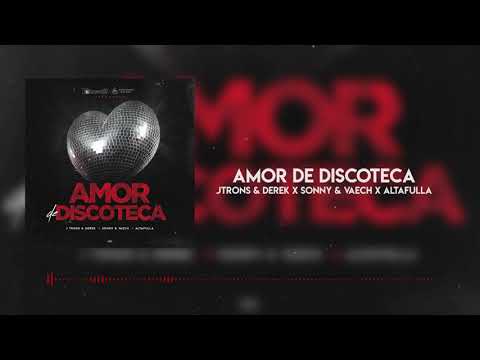 Amor de Discoteca | J Trons & Derek X Sonny & Vaech X Altafulla