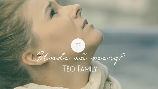 Teo Family - Unde sa merg