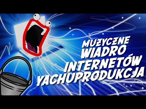 Muzyczne Wiadro Internetów [yachuprodukcja]