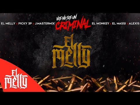 El Melly - Vos No Sos Un Criminal Ft Varios Artistas (Audio)