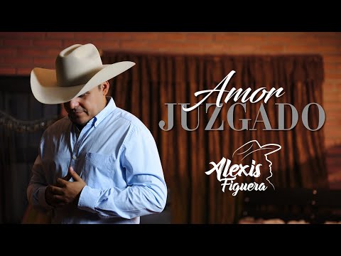 Alexis Figuera - Amor Juzgado (Video Oficial)