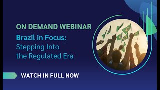 Brazil in Focus: Stepping Into the Regulated Era