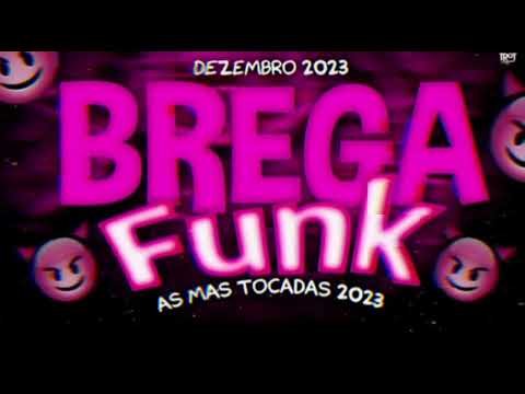 seleção brega funk 2023 as mais tocadas