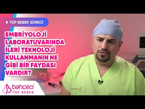 Embriyoloji laboratuvarında ileri teknoloji kullanmanın ne gibi bir faydası vardır?