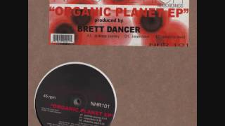 Brett Dancer - Whatcha Need [Organic Planet EP]