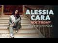 Alessia Cara - Not Today (Live Performance)