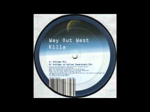 Way Out West - Killa (Orkidea vs Dallas Superstars Mix)