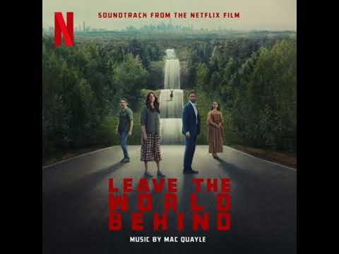 Leave the World Behind 2023 Soundtrack | Music By Mac Quayle | A Netflix Original Film Score |