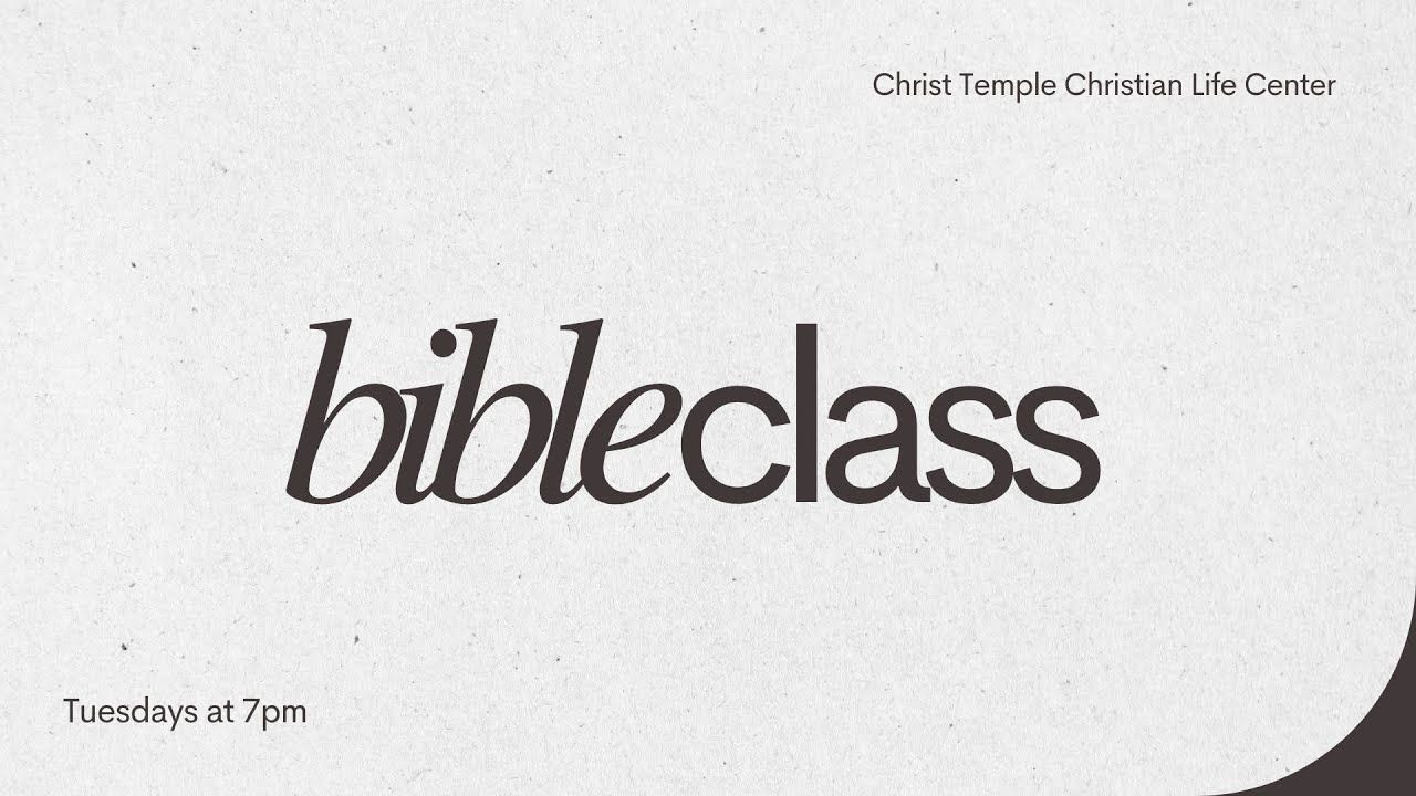 Tuesday Bible Class | Christ Temple Christian Life Center