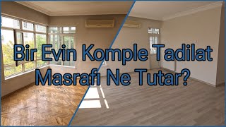 Bir Evin Komple Tadilat Masrafı Ne Tutar?
