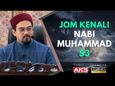S3 | Jom Kenali NABI MUHAMMAD SAW | Ustaz Mohd Nazrul Abdul Nasir
