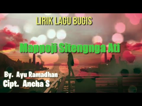 Lagu Bugis dan Lirik            "Mappoji Sitengnga Ati"                     By.  Ayu Ramadhan