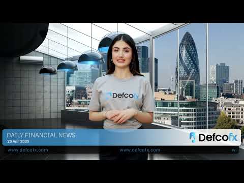 DefcoFX Daily financial news 23 04 2025