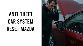 Anti Theft Car System Reset Mazda
