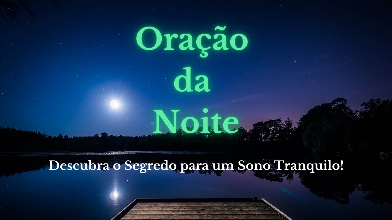 Descubra o Segredo para um Sono Tranquilo: Oração da Noite Completa!