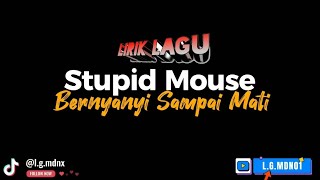 Download lagu Stupid Mouse - Bernyanyi Sampai Mati mp3