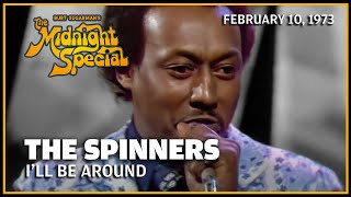 I&#39;ll Be Around - The Spinners | The Midnight Special
