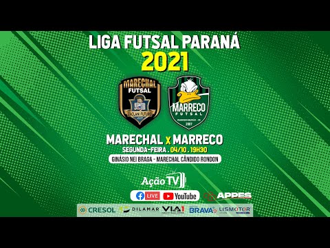MARECHAL X MARRECO - Liga Futsal Paraná 2021 (04/10)