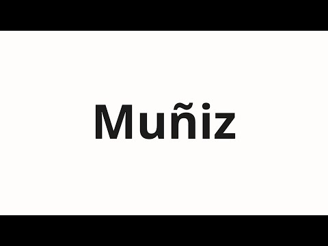 How to pronounce Muñiz